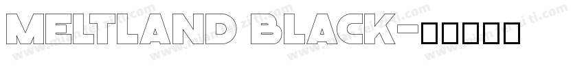 Meltland Black字体转换